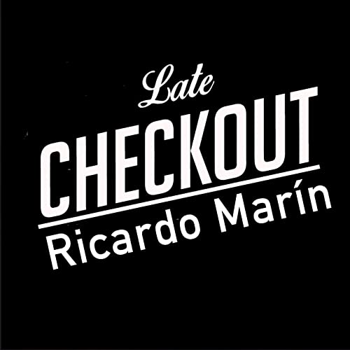 Ricardo Marin / Late Check Out
