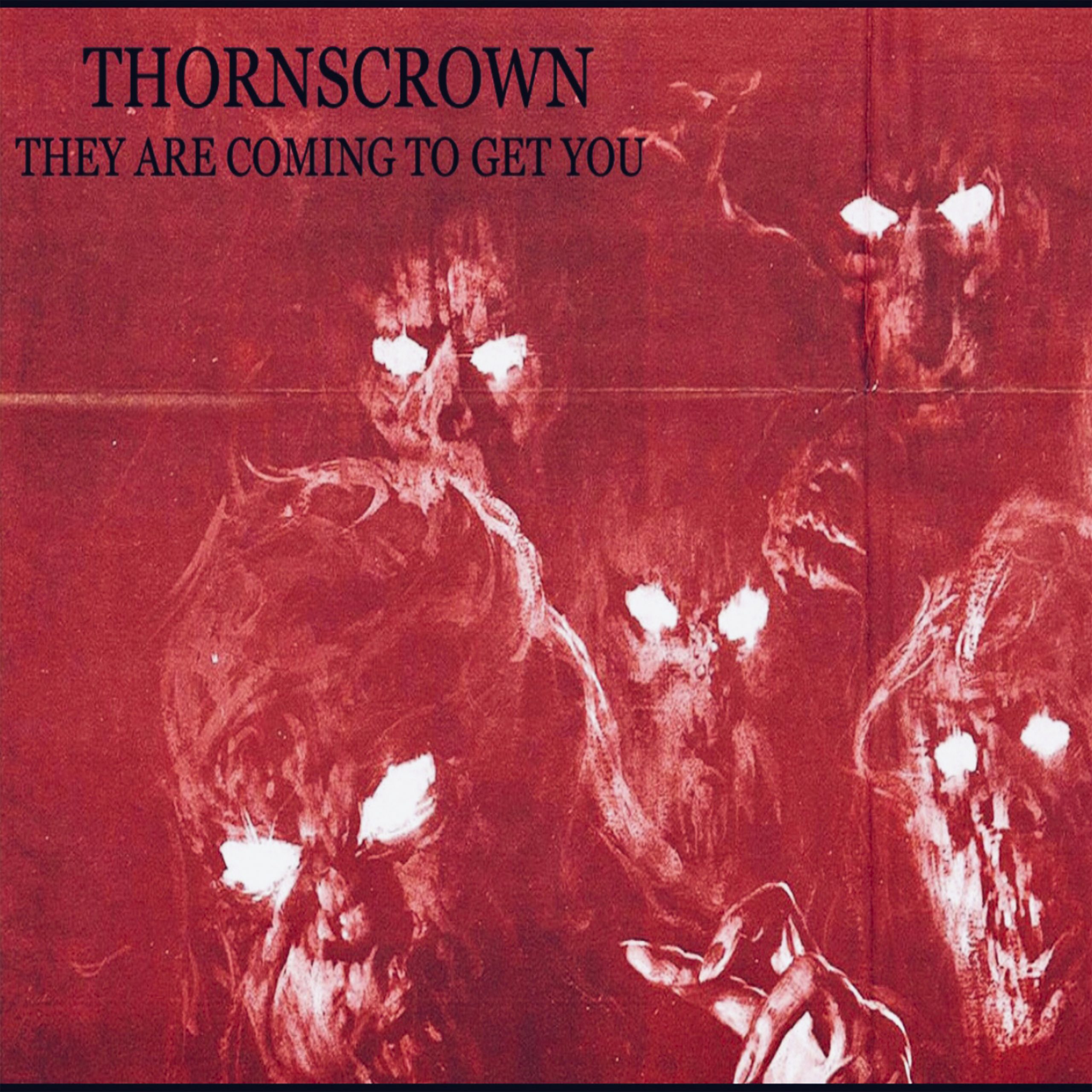thornscrown / They are coming to get you